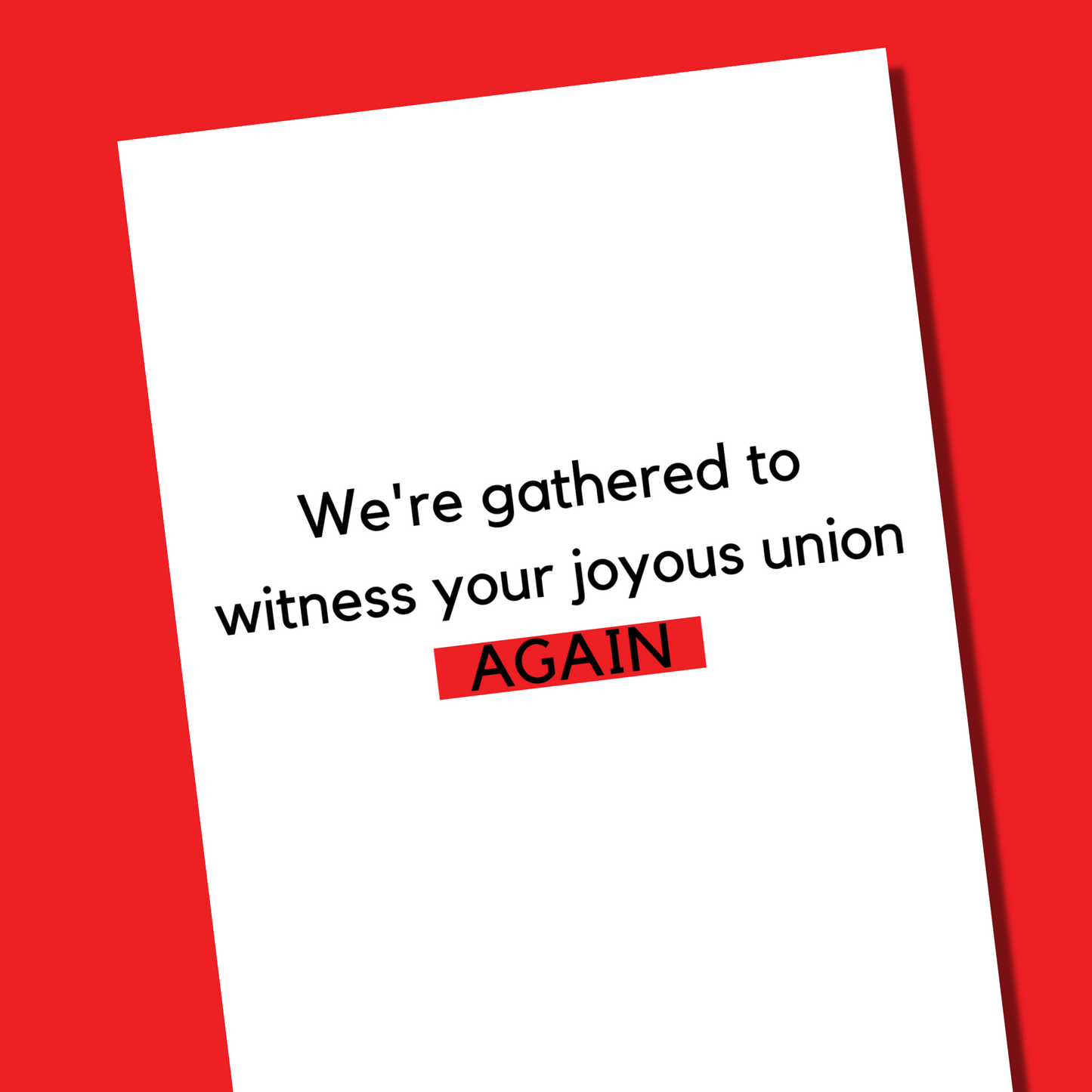 We're here to witness your joyous union AGAIN