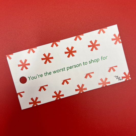 Gift tag - You're the worst person to shop for