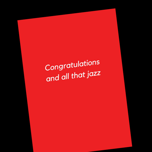 Congratulations & all that jazz