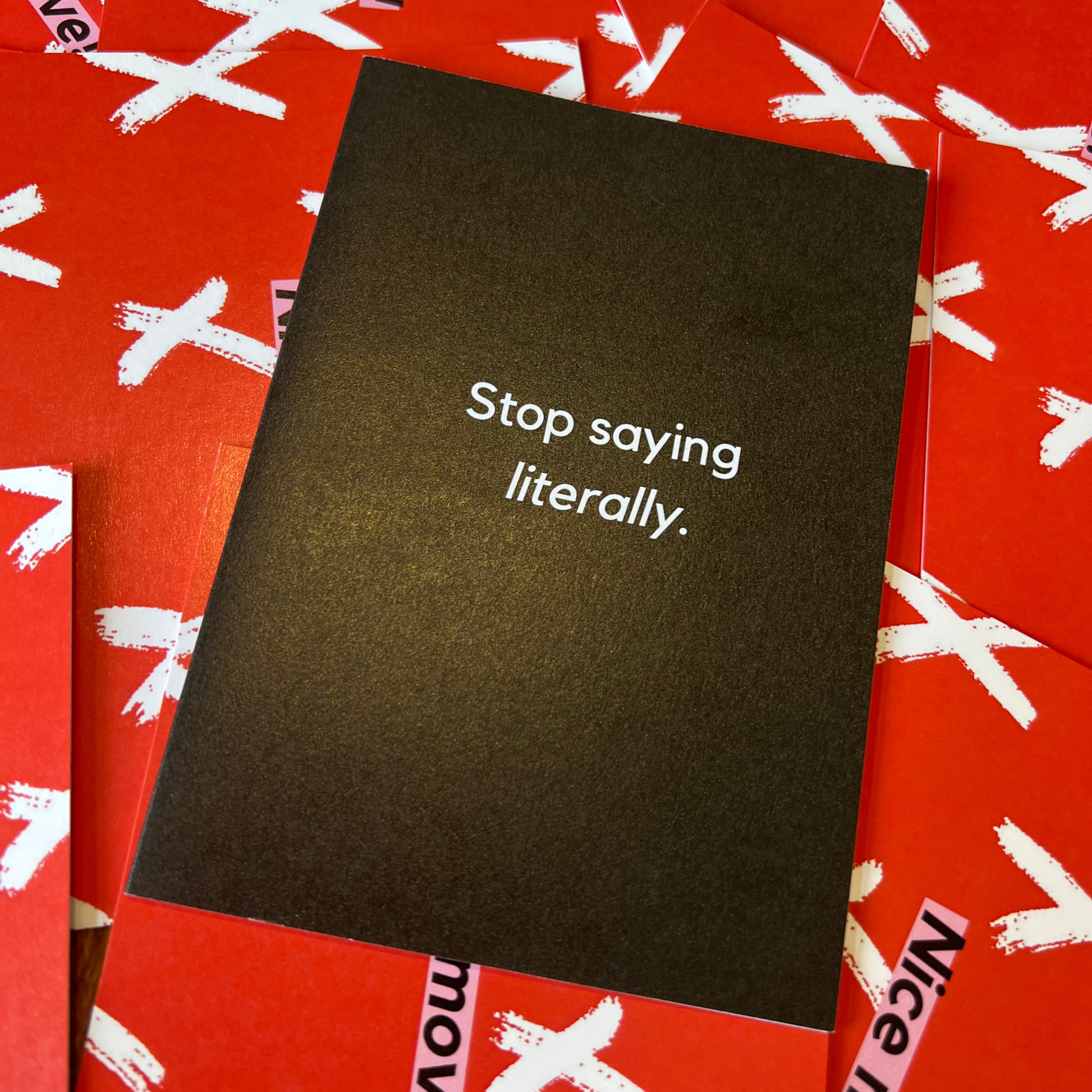 A black greeting acrd designed by The Mail Minx that says stop saying literally in white text