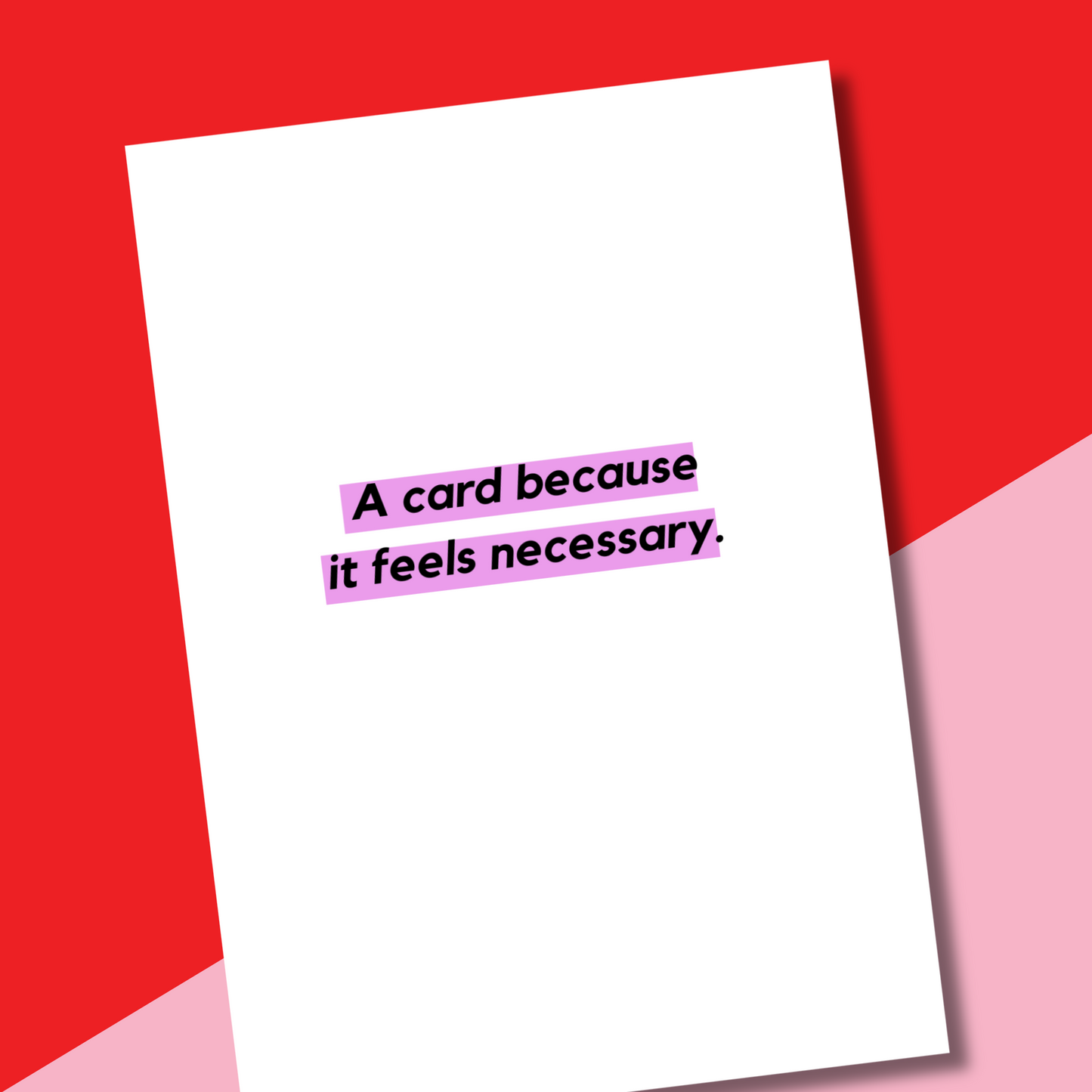 A card because it feels necessary