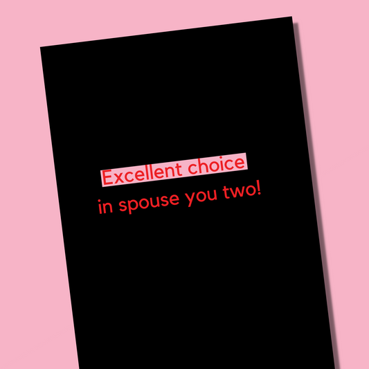 A sweet wedding card that is black with red text that says "Excellent choice in spouse you two!"