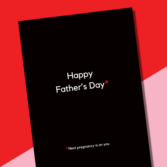 Happy Father's Day - next pregnancy is on you