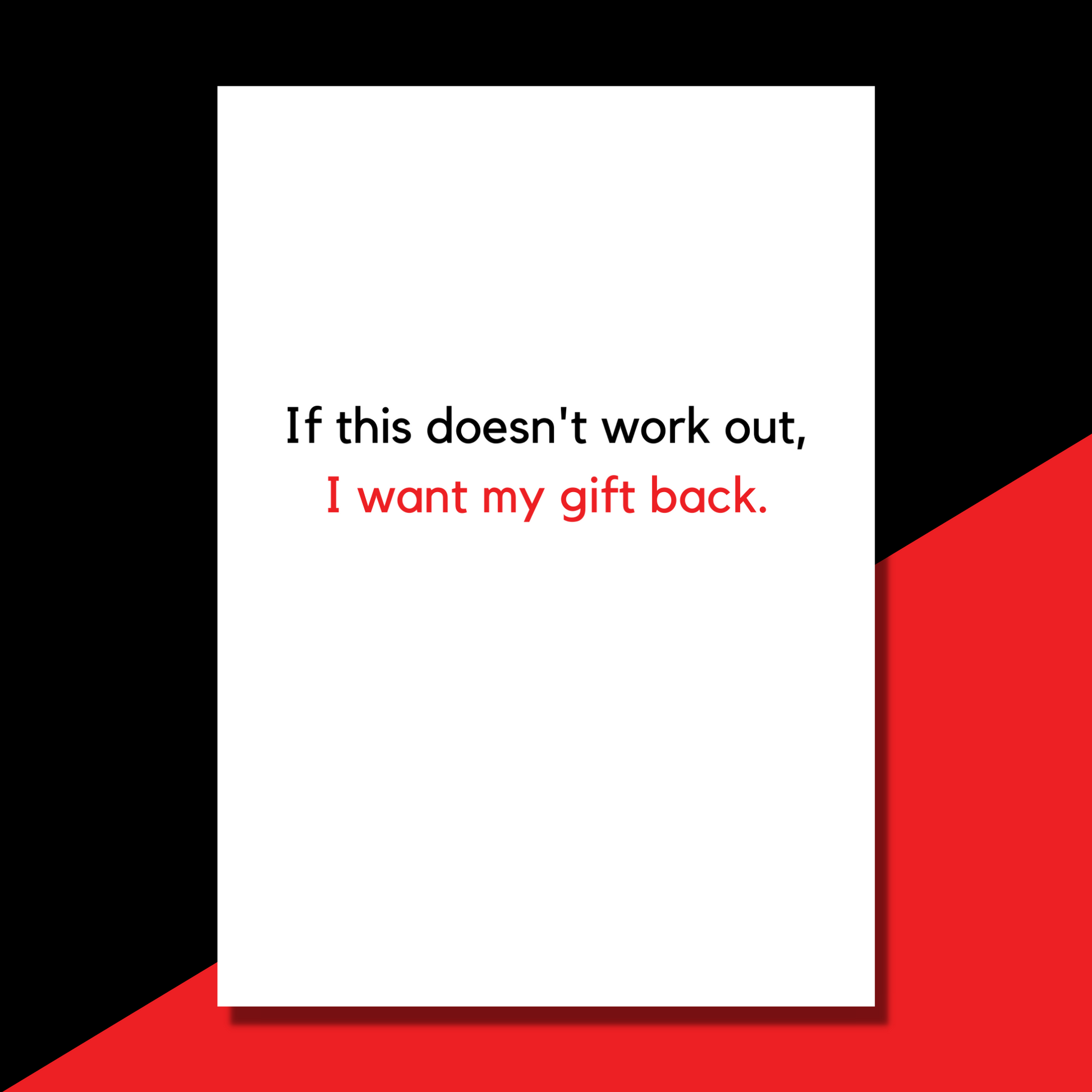 A bitchy wedding or engagement card that says "If this doesn't work out, I want my gift back" - perfect for weddings and engagements!